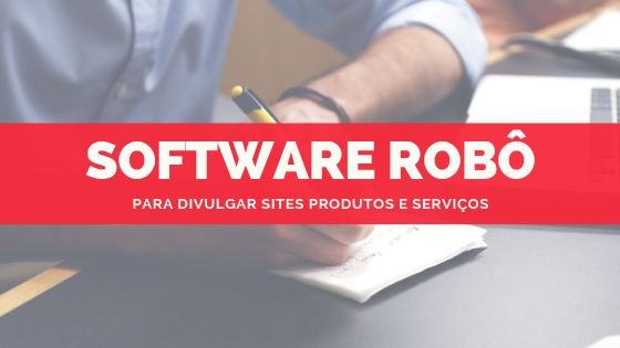 Programa Robô para divulgar Sites Produtos e Serviços
